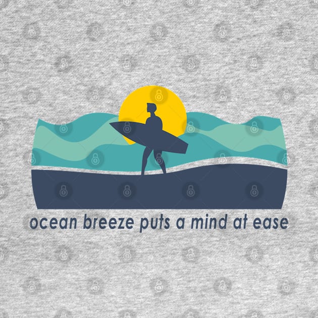 Ocean Breeze Puts A Mind At Ease by RKP'sTees